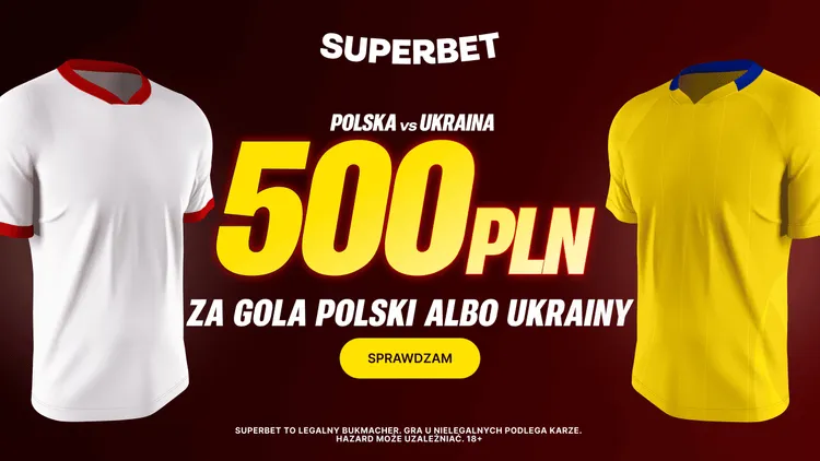 Superbet: 500 PLN za gola Polski albo Ukrainy