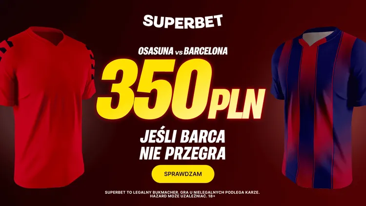 Superbet: 350 PLN jeśli Barcelona nie przegra z Osasuną
