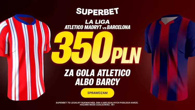 Superbet: 350 PLN za gola w meczu Atletico Madryt - Barcelona