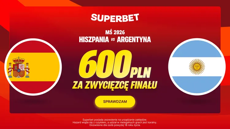 Superbet: 600 PLN za zwycięzcę finału MŚ 2026 Hiszpania - Argentyna