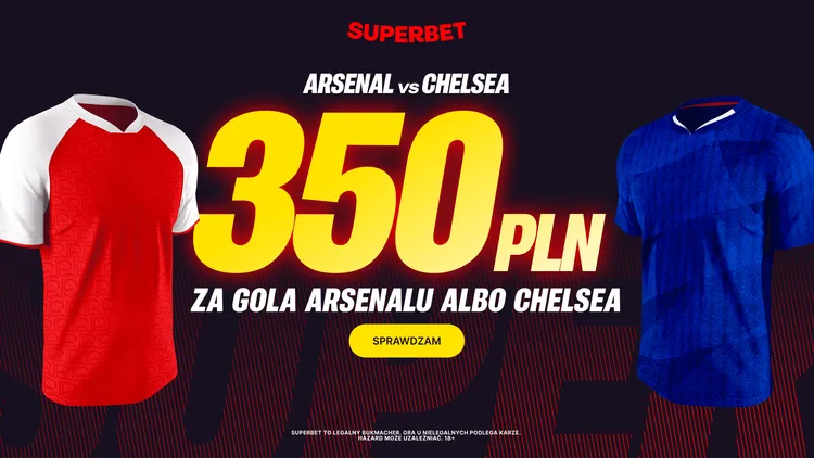 Superbet płaci 350 PLN za gola w meczu Arsenal - Chelsea!