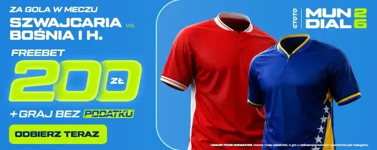 ETOTO: Freebet 200 zł za gola w meczu Szwajcaria - Bośnia i Hercegowina