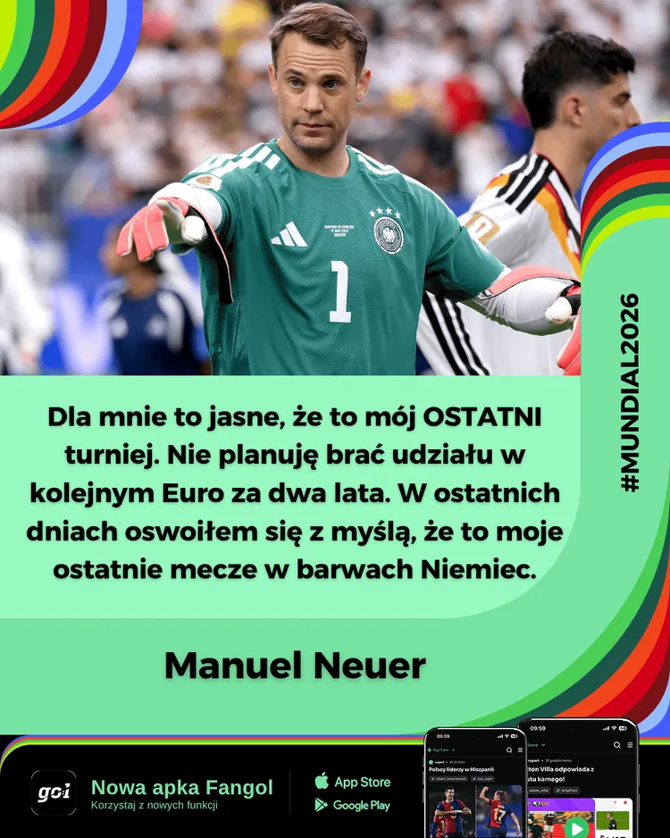 Manuel NEUER: "Oswoiłem się z myślą, że to ostatnie mecze..."