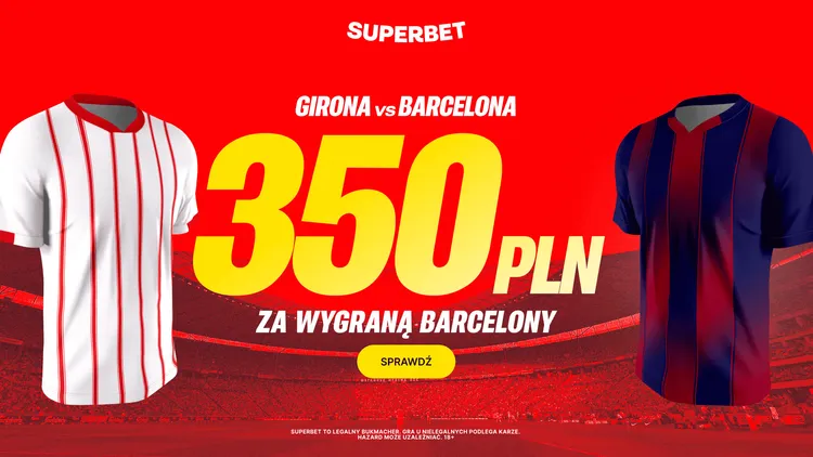 Girona - Barcelona: bonus 350 PLN za zwycięstwo Barcy!